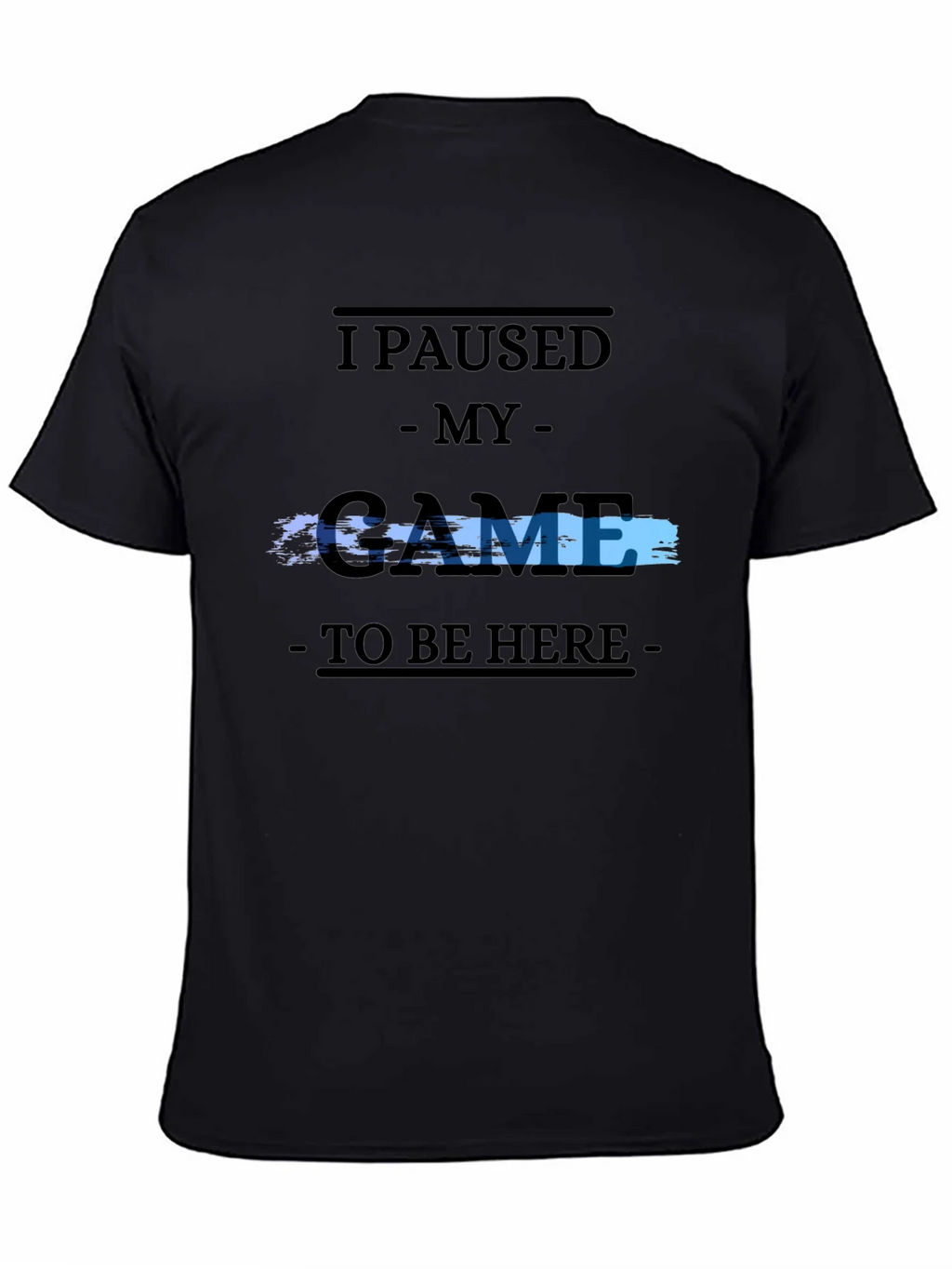 Gamer Tee: I Paused My Game product image 4
