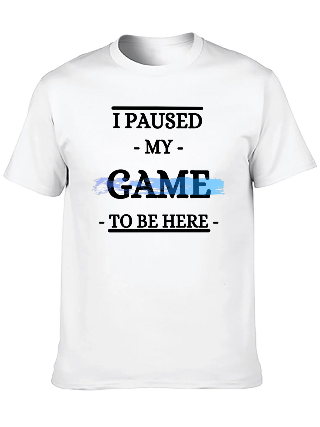 Gamer Tee: I Paused My Game product image 9