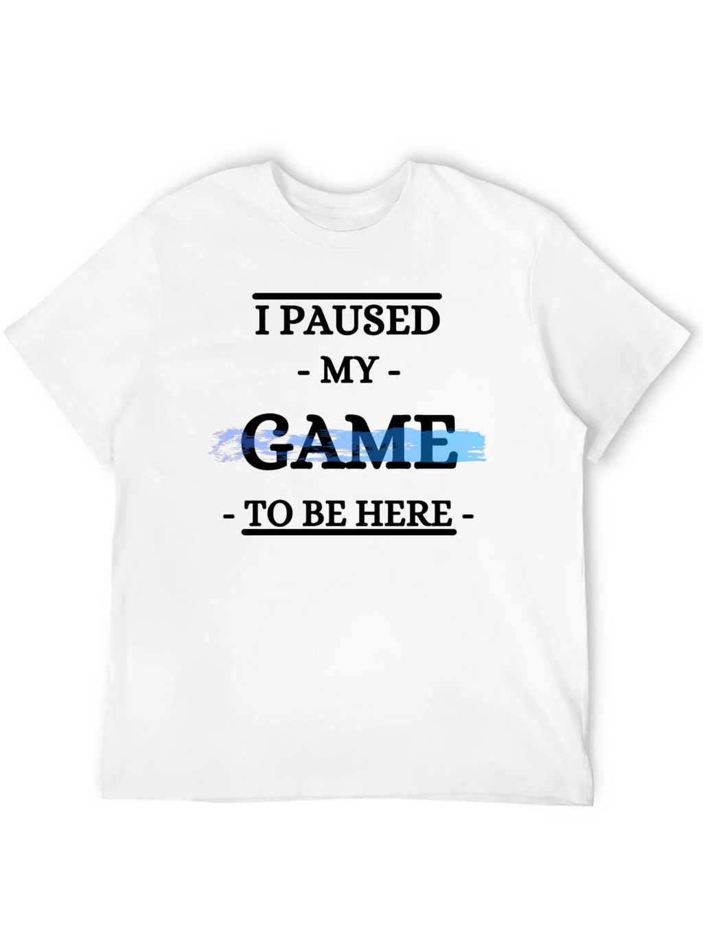 Gamer Tee: I Paused My Game product image 11