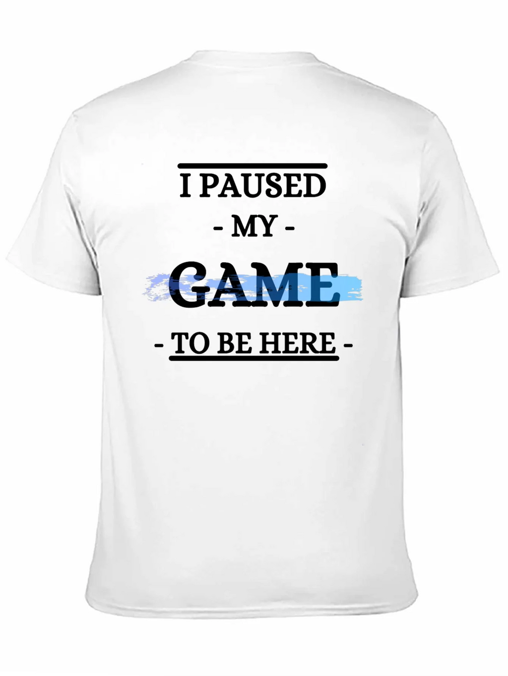 Gamer Tee: I Paused My Game product image 10