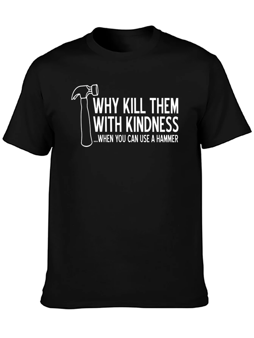 Hammer Time T-Shirt: Kill Them With Kindness Tee product image 3
