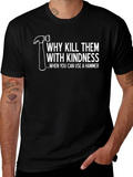 Hammer Time T-Shirt: Kill Them With Kindness Tee product image 1