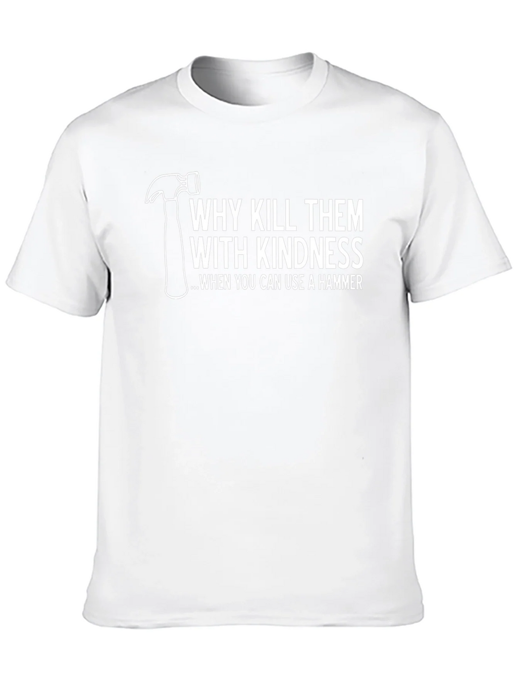 Hammer Time T-Shirt: Kill Them With Kindness Tee product image 6