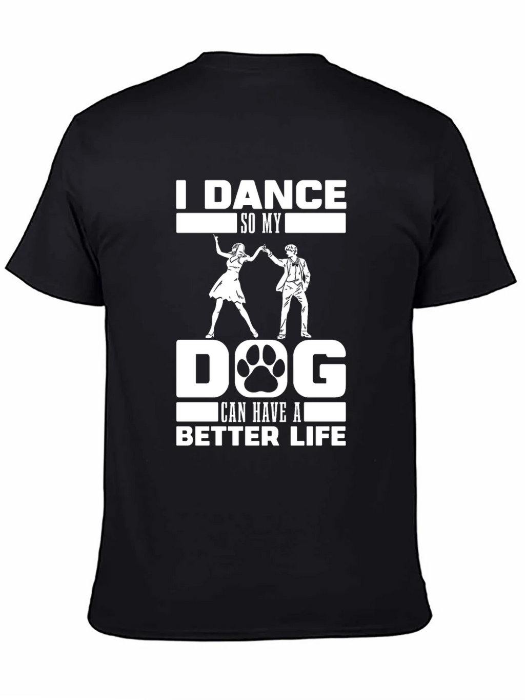 I Dance So My Dog Can Have A Better Life T-Shirt product image 3