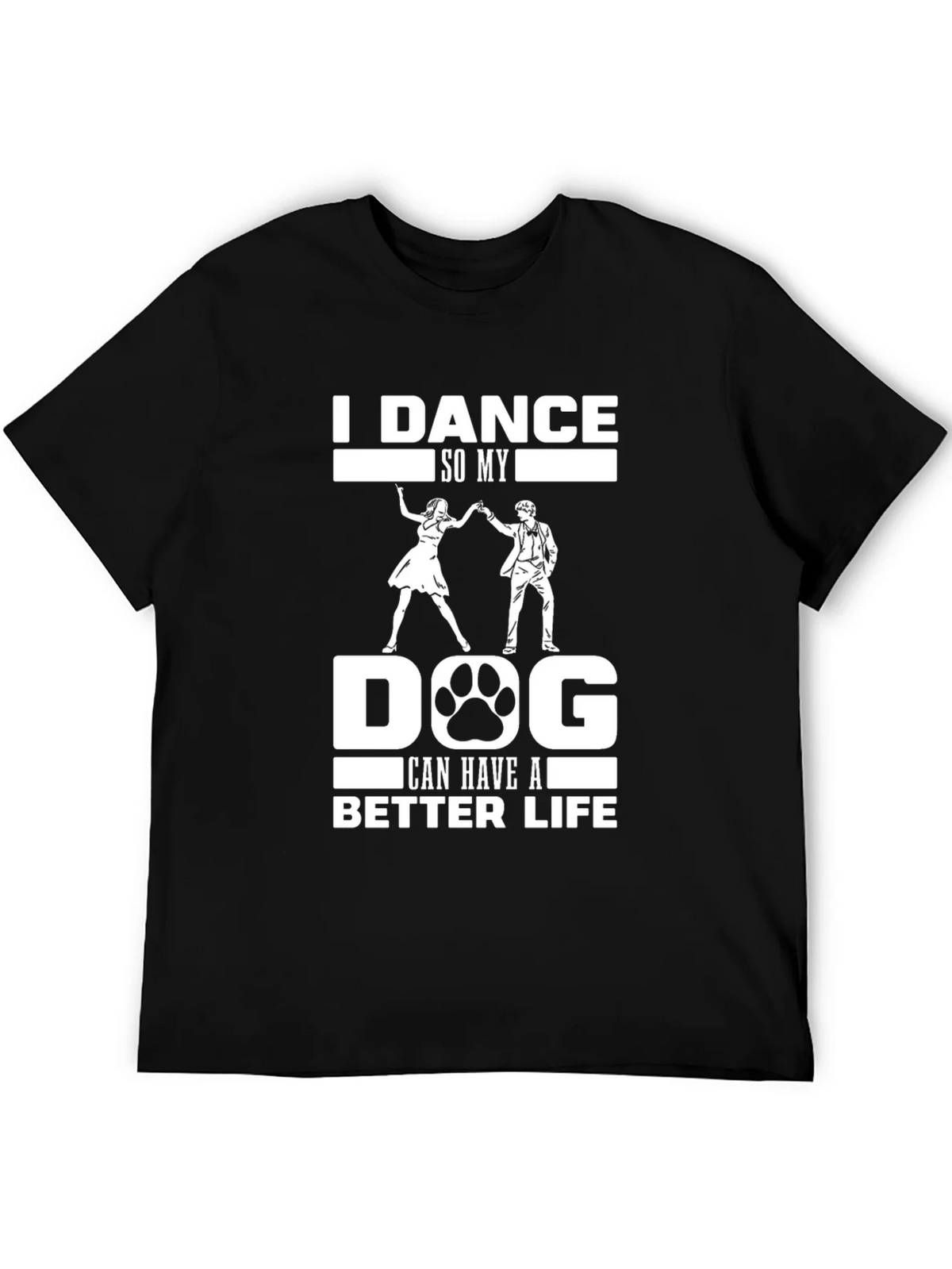 I Dance So My Dog Can Have A Better Life T-Shirt product image 4