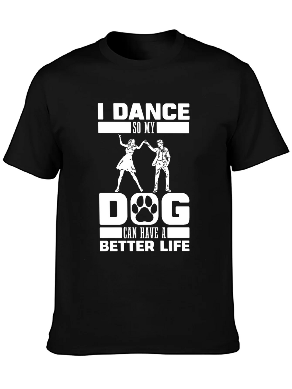 I Dance So My Dog Can Have A Better Life T-Shirt product image 2