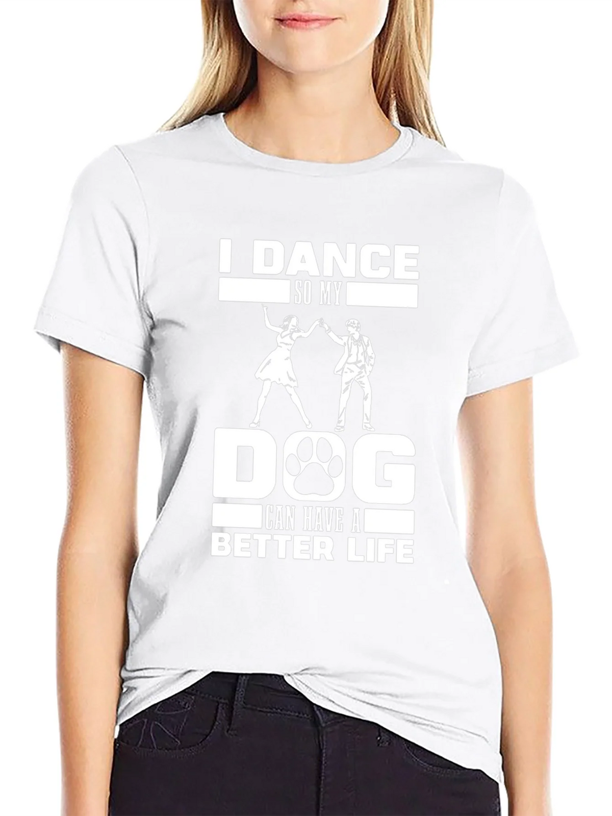 I Dance So My Dog Can Have A Better Life T-Shirt product image 7