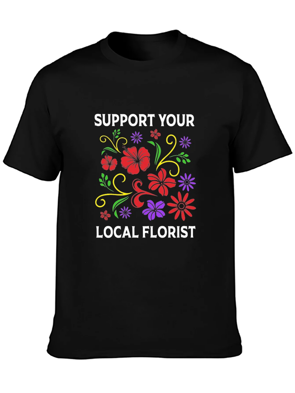 Support Your Local Florist T-Shirt product image 3