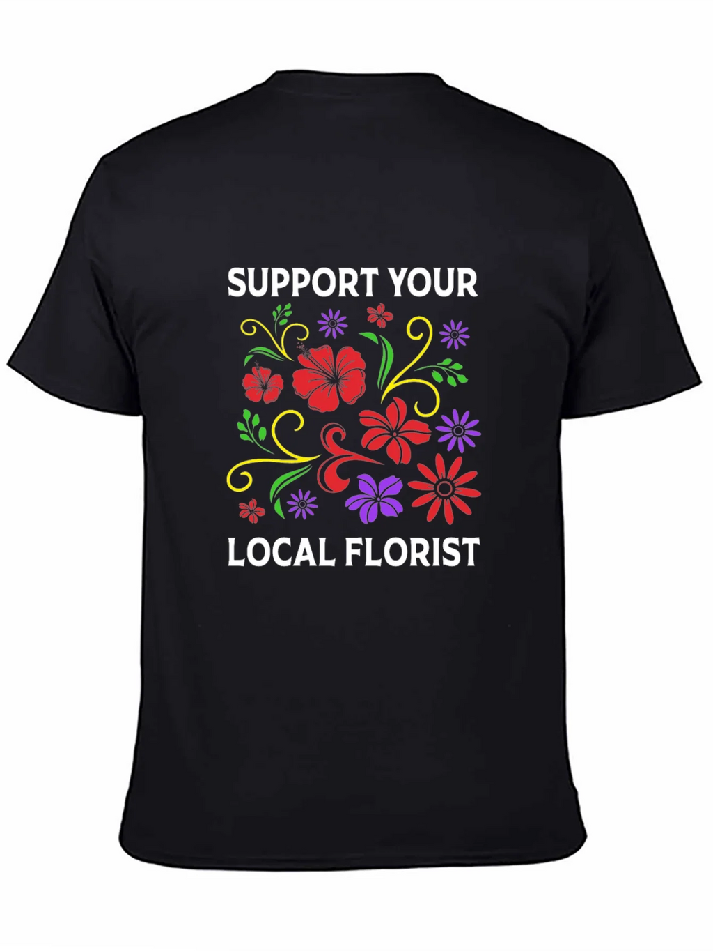 Support Your Local Florist T-Shirt product image 4