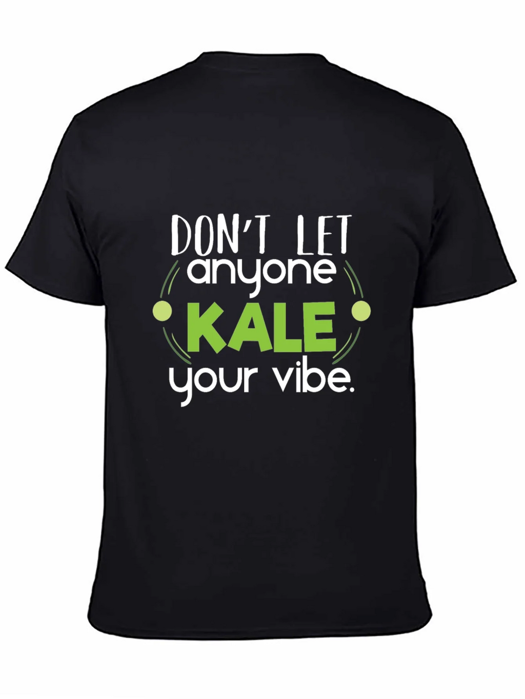 Dont Let Anyone Kale Your Vibe Black T-Shirt product image 4