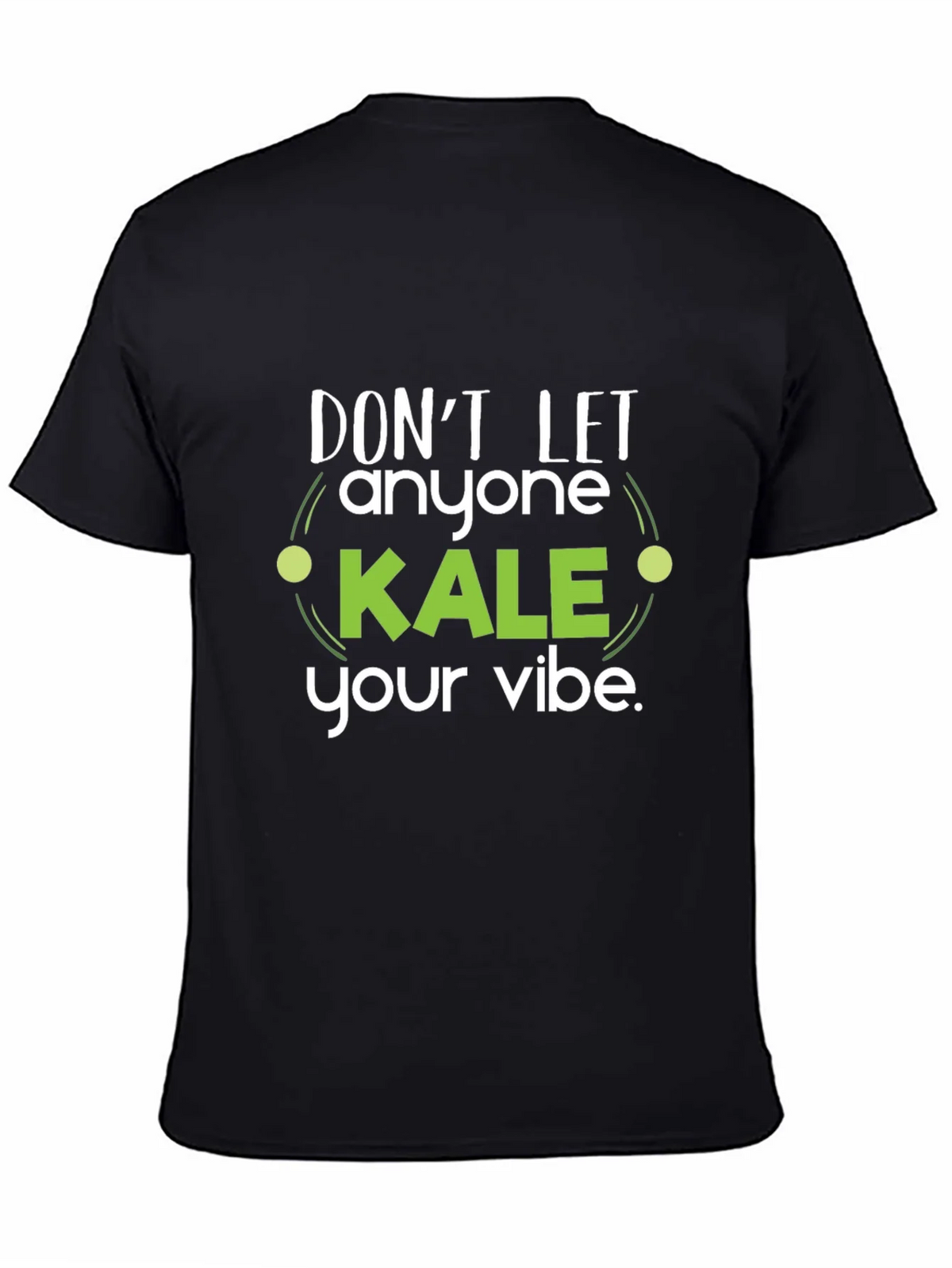 Dont Let Anyone Kale Your Vibe Black T-Shirt product image 4