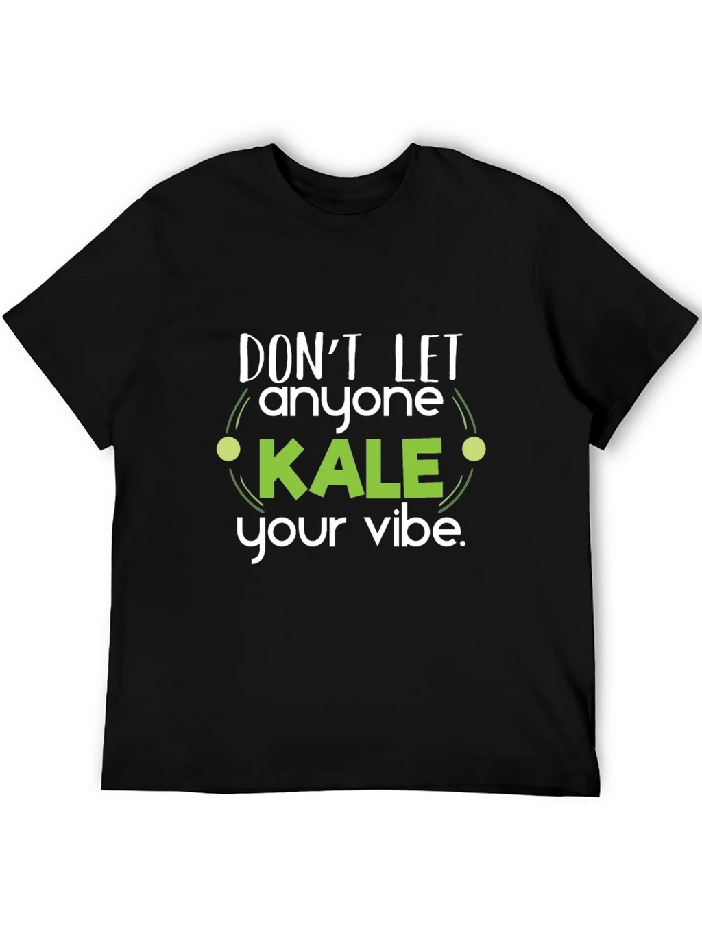 Dont Let Anyone Kale Your Vibe Black T-Shirt product image 5