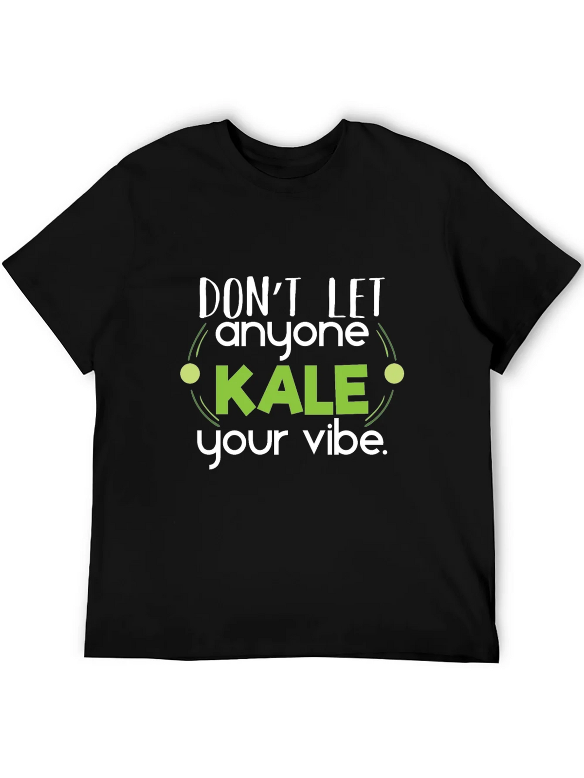 Dont Let Anyone Kale Your Vibe Black T-Shirt product image 5