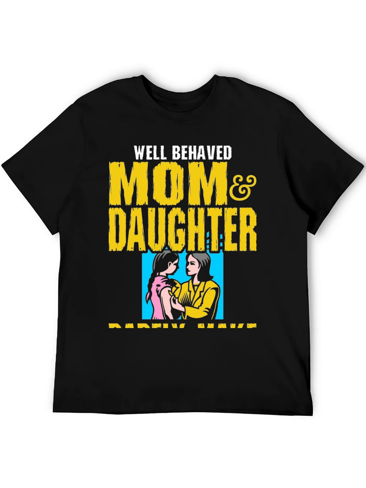 Well Behaved Mom & Daughter T-Shirt product image 3