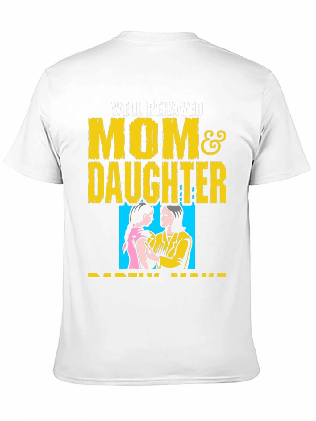 Well Behaved Mom & Daughter T-Shirt product image 8