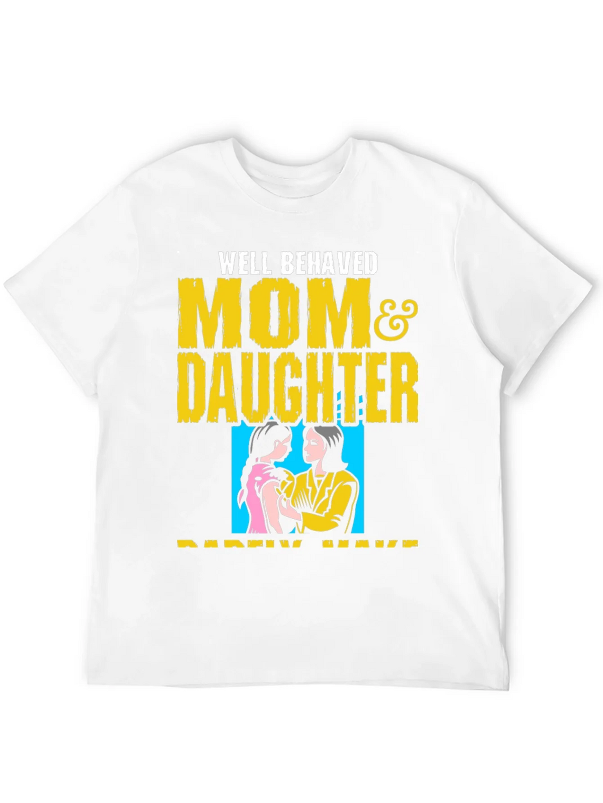 Well Behaved Mom & Daughter T-Shirt product image 9