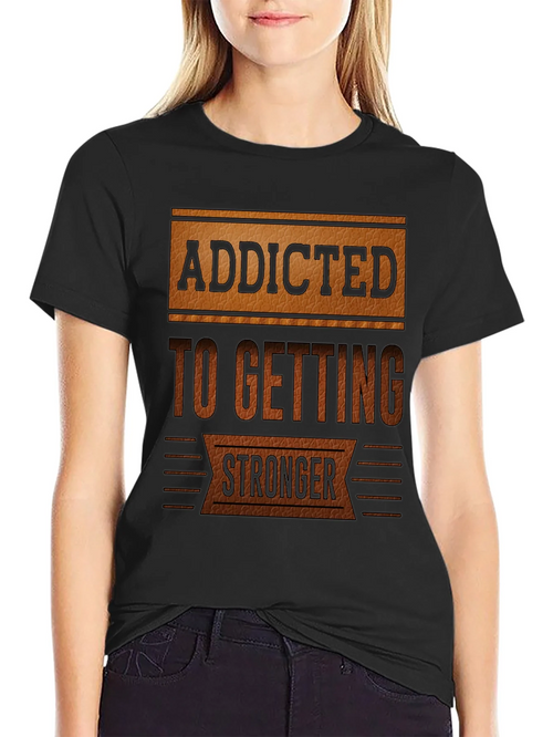 Addicted To Getting Stronger T-Shirt product image 2