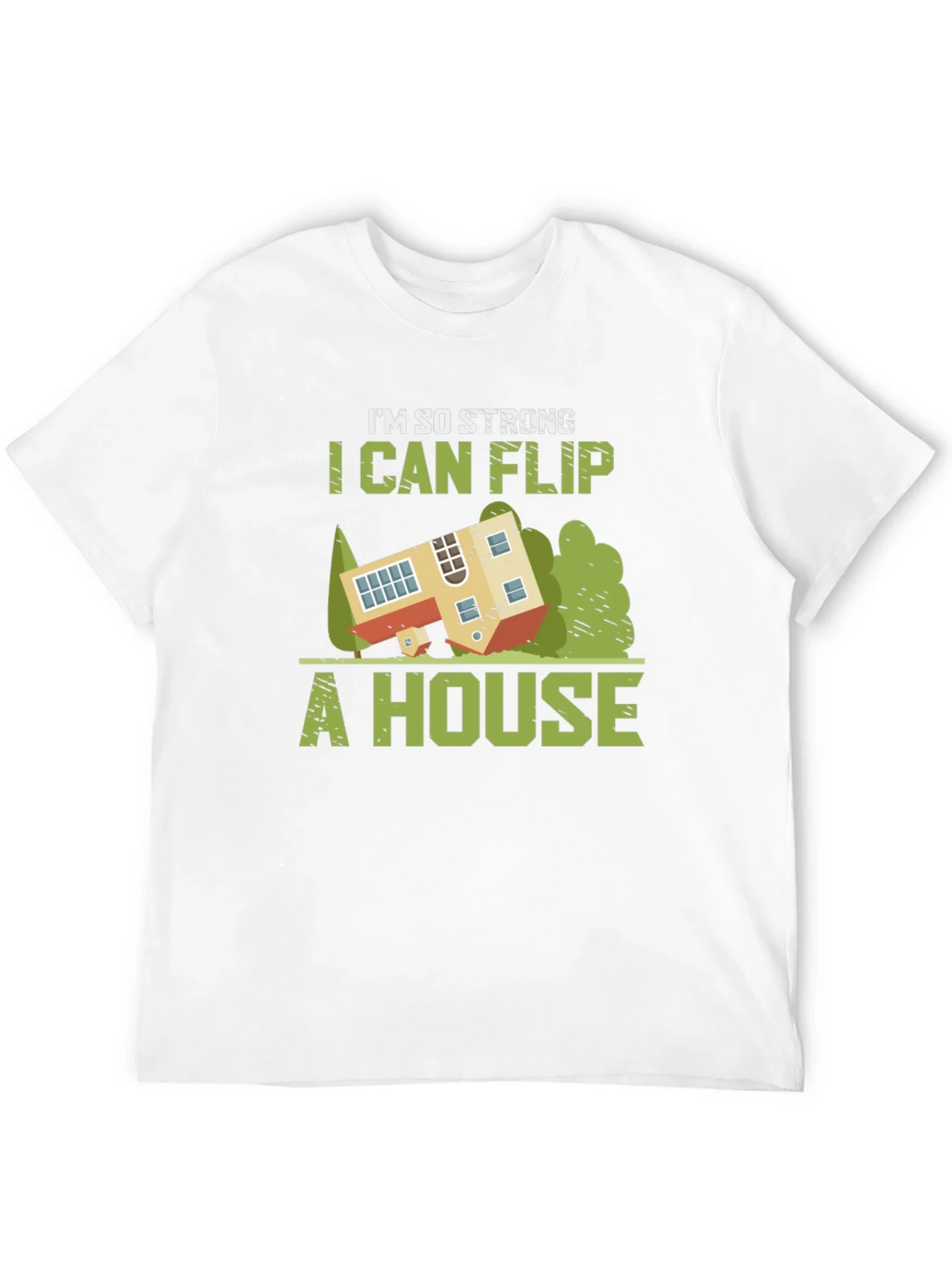 Im So Strong I Can Flip a House Graphic Tee product image 10