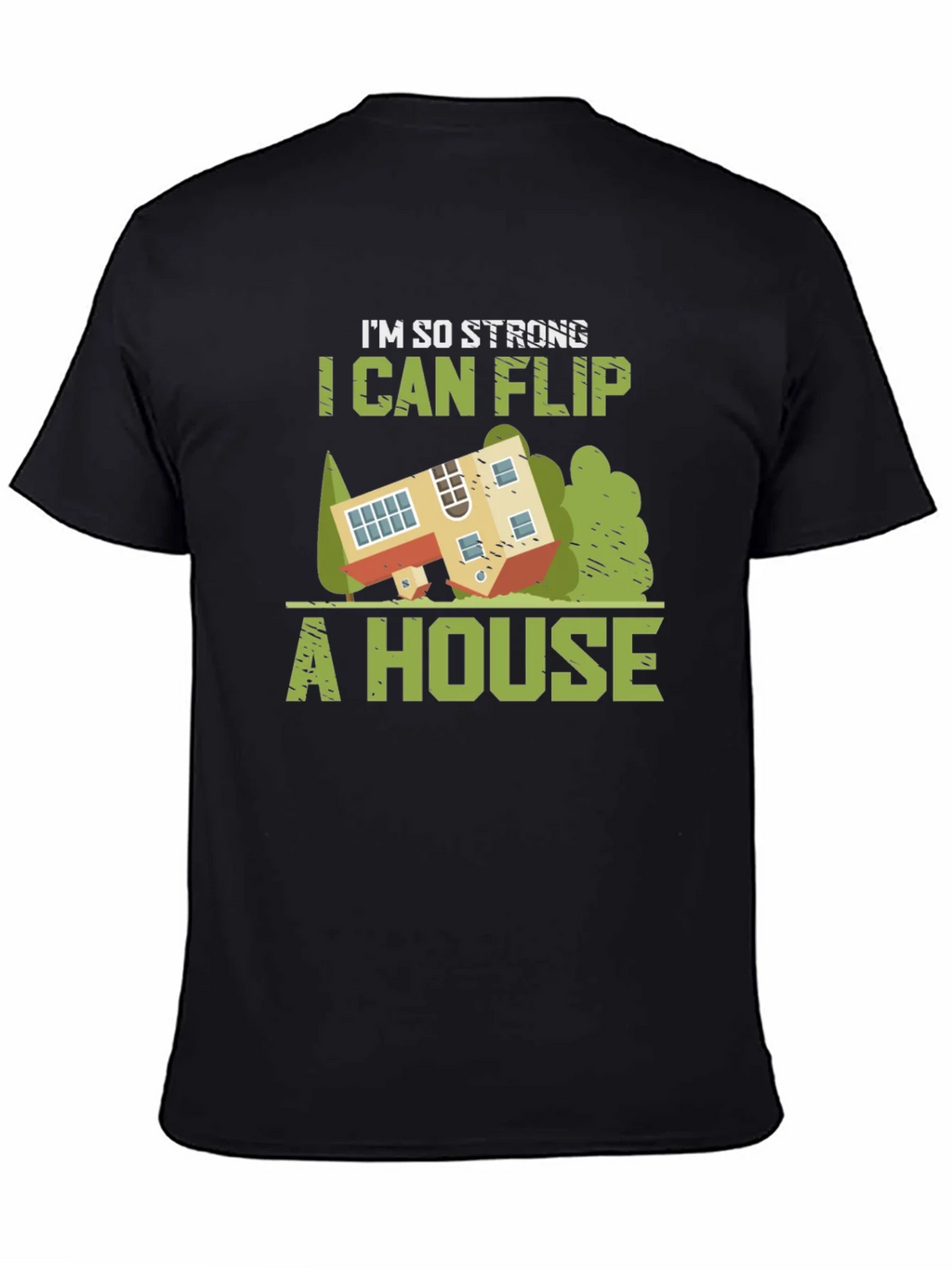 Im So Strong I Can Flip a House Graphic Tee product image 4