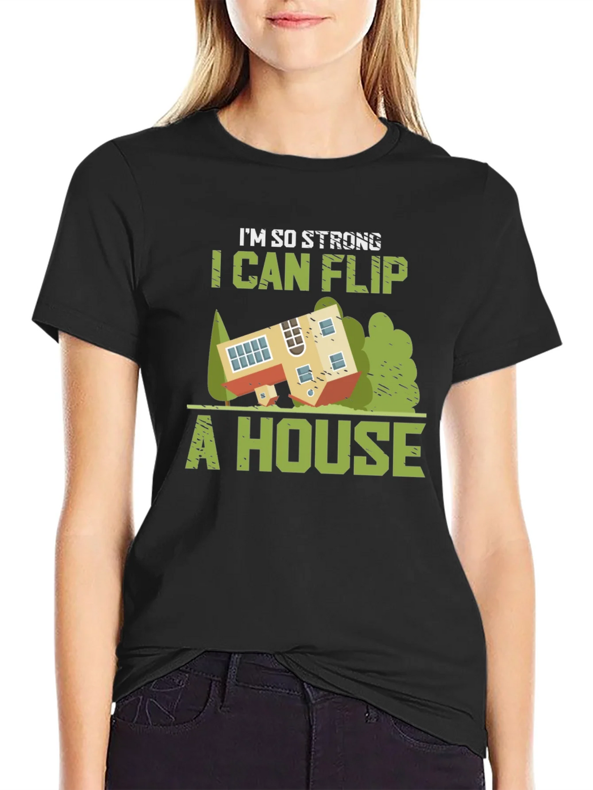 Im So Strong I Can Flip a House Graphic Tee product image 2