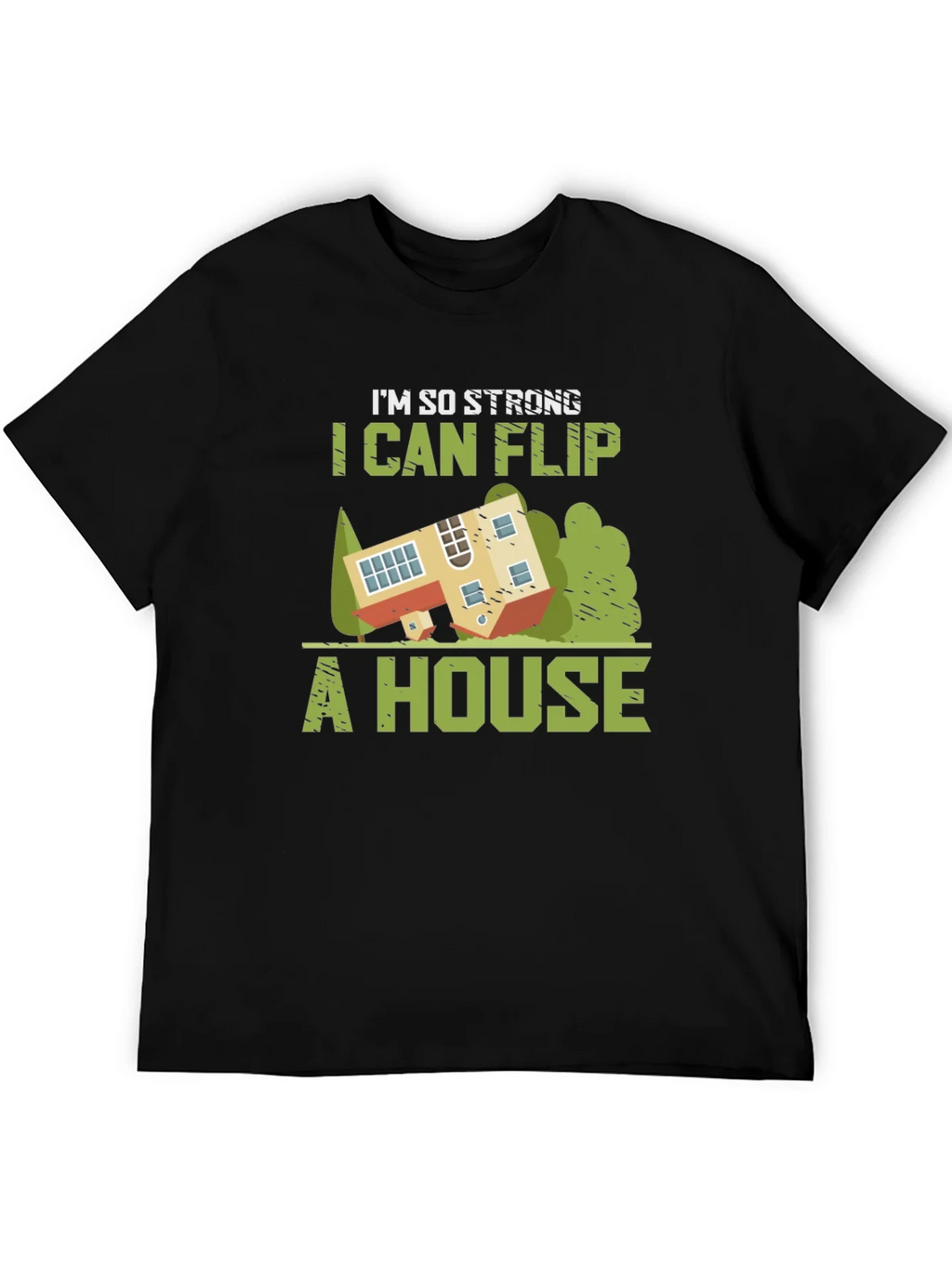 Im So Strong I Can Flip a House Graphic Tee product image 5