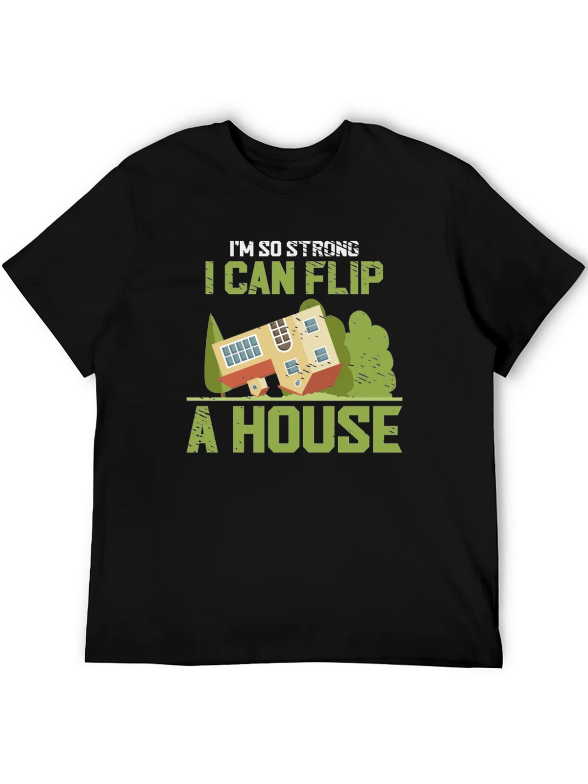 Im So Strong I Can Flip a House Graphic Tee product image 5