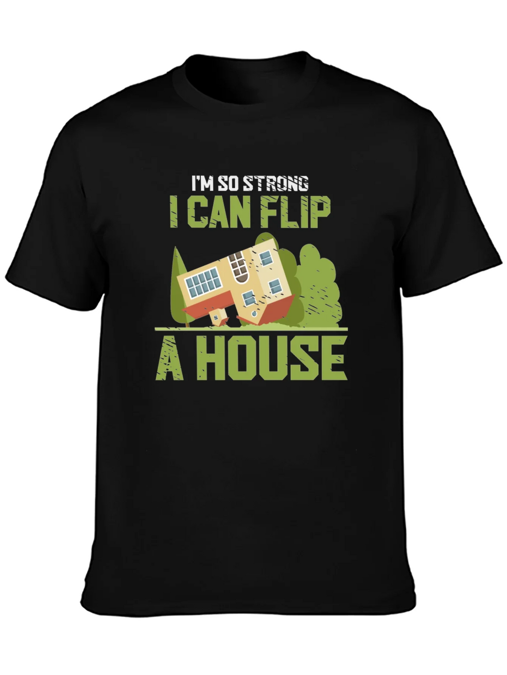 Im So Strong I Can Flip a House Graphic Tee product image 3