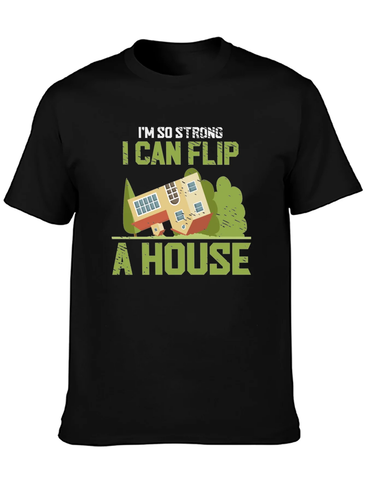 Im So Strong I Can Flip a House Graphic Tee product image 3